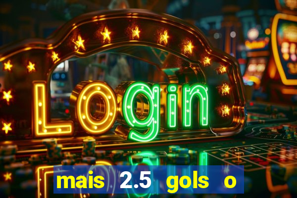 mais 2.5 gols o que significa